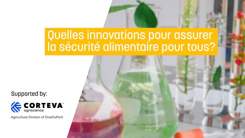 Quelles innovations pour assurer la sécurité alimentaire pour tous?